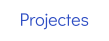 Projectes